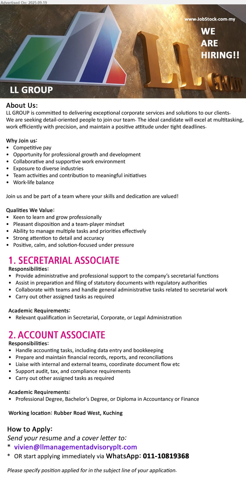 LL GROUP MANAGEMENT ADVISORY SDN BHD - 1. SECRETARIAL ASSOCIATE (Kuching), Relevant qualification in Secretarial, Corporate, or Legal Administration,...
2. ACCOUNT ASSOCIATE (Kuching), Professional Degree, Bachelor’s Degree, or Diploma in Accountancy or Finance,...
WhatsApp: 011-10819368 / Email resume.
