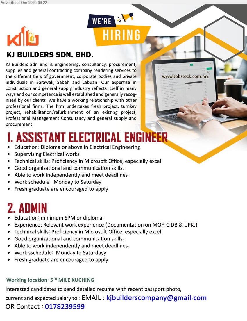KJ BUILDERS SDN BHD - 1. ASSISTANT ELECTRICAL ENGINEER (Kuching),  Diploma or above in Electrical Engineering, Fresh graduate are encouraged to apply,...
2. ADMIN (Kuching), SPM or Diploma, Experience: Relevant work experience (Documentation on MOF, CIDB & UPKJ),...
Contact: 017-8239599 / Email resume.