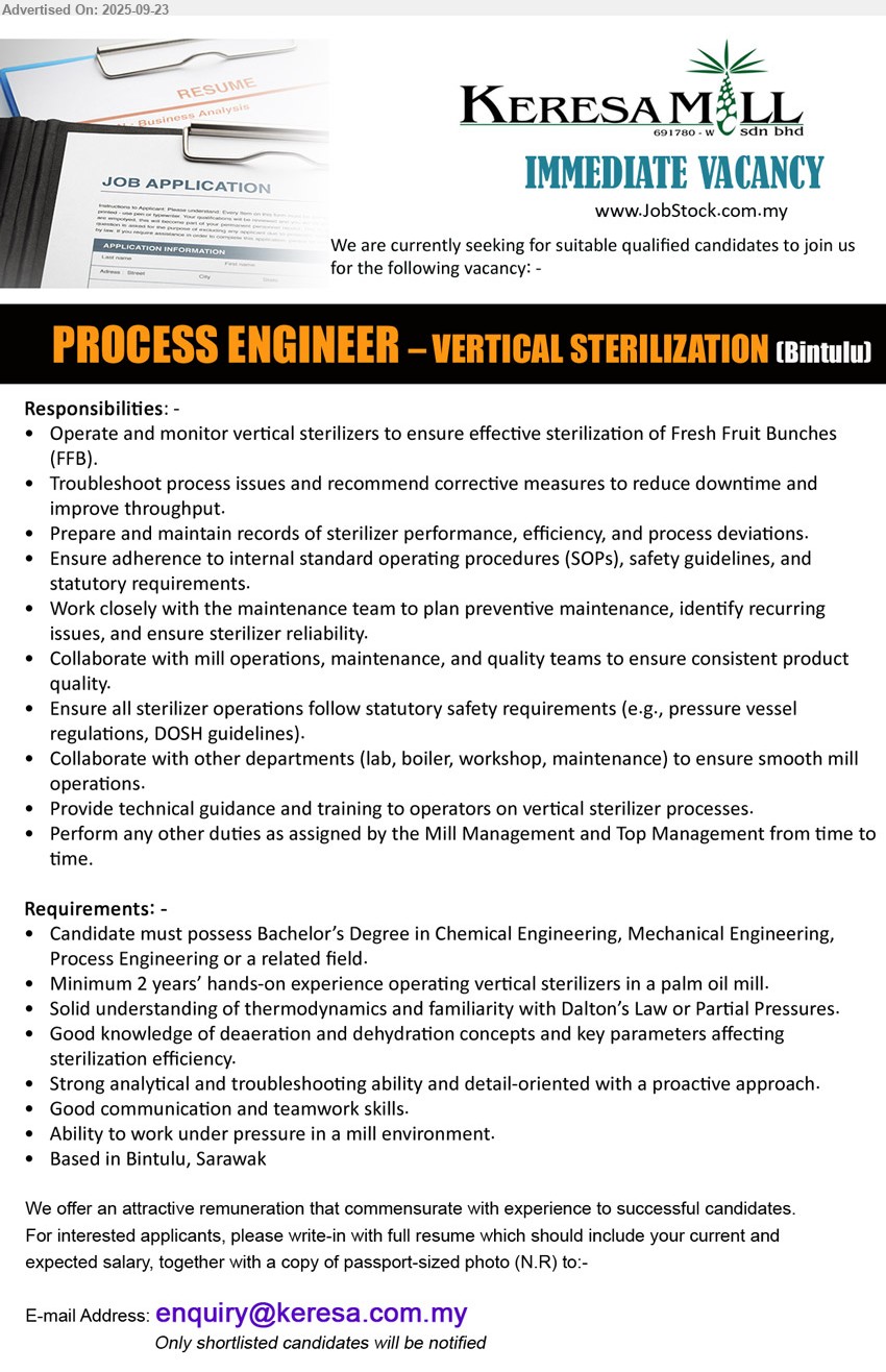 KERESA MILL SDN BHD - PROCESS ENGINEER – VERTICAL STERILIZATION (Bintulu), Bachelor’s Degree in Chemical Engineering, Mechanical Engineering, 
Process Engineering,...
Email resume.