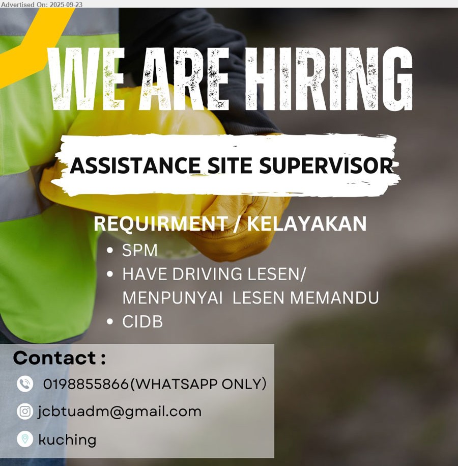 ADVERTISER - ASSISTANT SITE SUPERVISOR (Kuching), SPM, Having driving license, CIDB,...
Whatsapp only to 019-8855866 or Email resume.