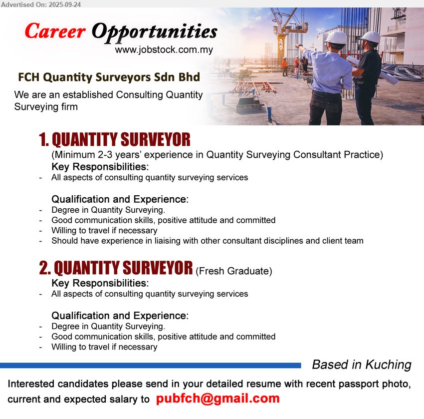 FCH QUANTITY SURVEYORS SDN BHD - 1. QUANTITY SURVEYOR  (Kuching), Degree in Quantity Surveying, Minimum 2-3 years’ experience in Quantity Surveying Consultant Practice, Willing to travel if necessary...
2. QUANTITY SURVEYOR (Fresh Graduate) (Kuching), Degree in Quantity Surveying, Willing to travel if necessary...
Email resume.