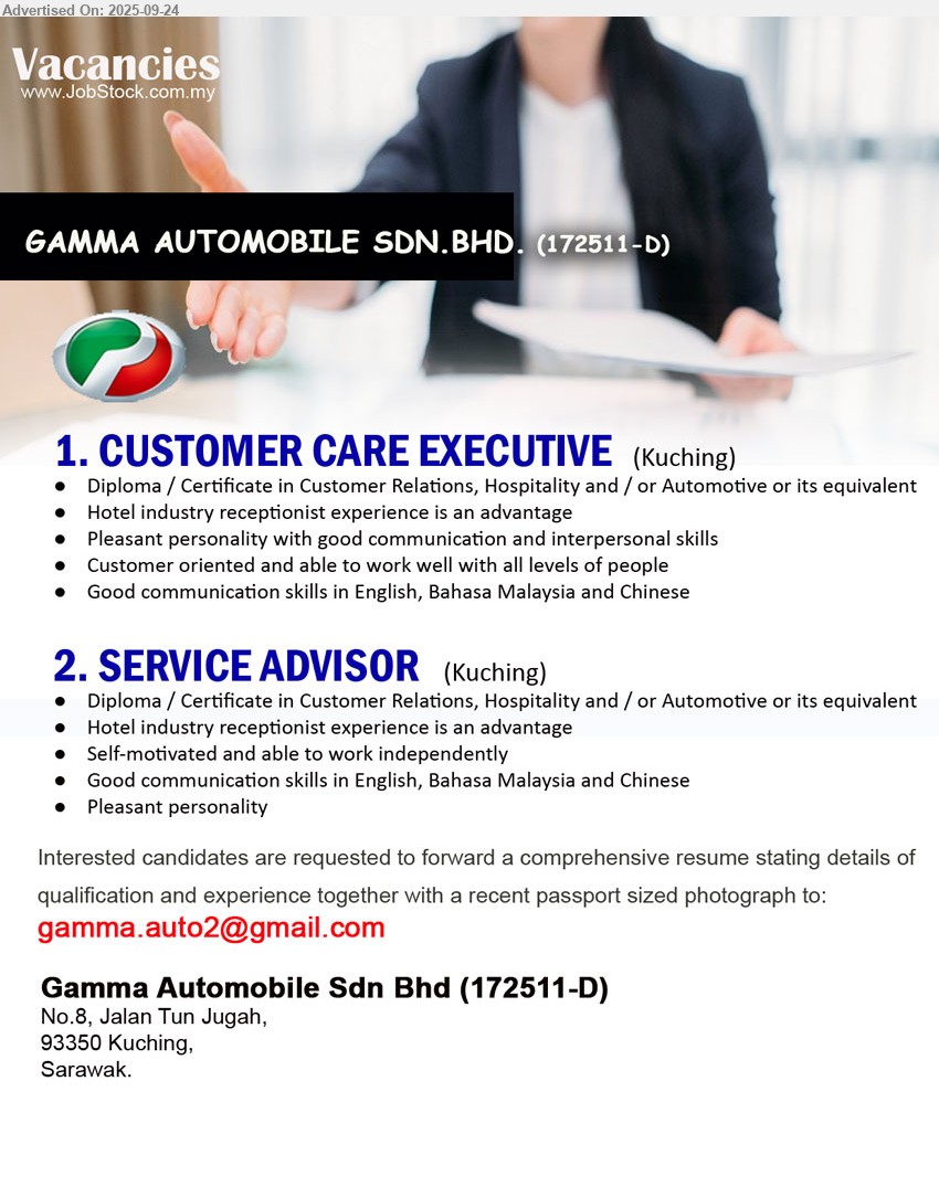 GAMMA AUTOMOBILE SDN BHD - 1. CUSTOMER CARE EXECUTIVE (Kuching), Diploma / Certificate in Customer Relations, Hospitality and / or Automotive, Hotel industry receptionist experience is an advantage,...
2. SERVICE ADVISOR (Kuching), Diploma / Certificate in Customer Relations, Hospitality and / or Automotive,...
Email resume.