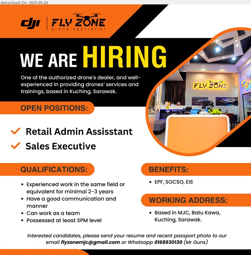 FLY ZONE ENTERPRISE - 1. RETAIL ADMIN ASSISTANT (Kuching).
2. SALES EXECUTIVE (Kuching).
*** SPM, 2-3 yrs. exp., good communication and manner, ... 
Whatsapp 016-8630130 or Email resume.