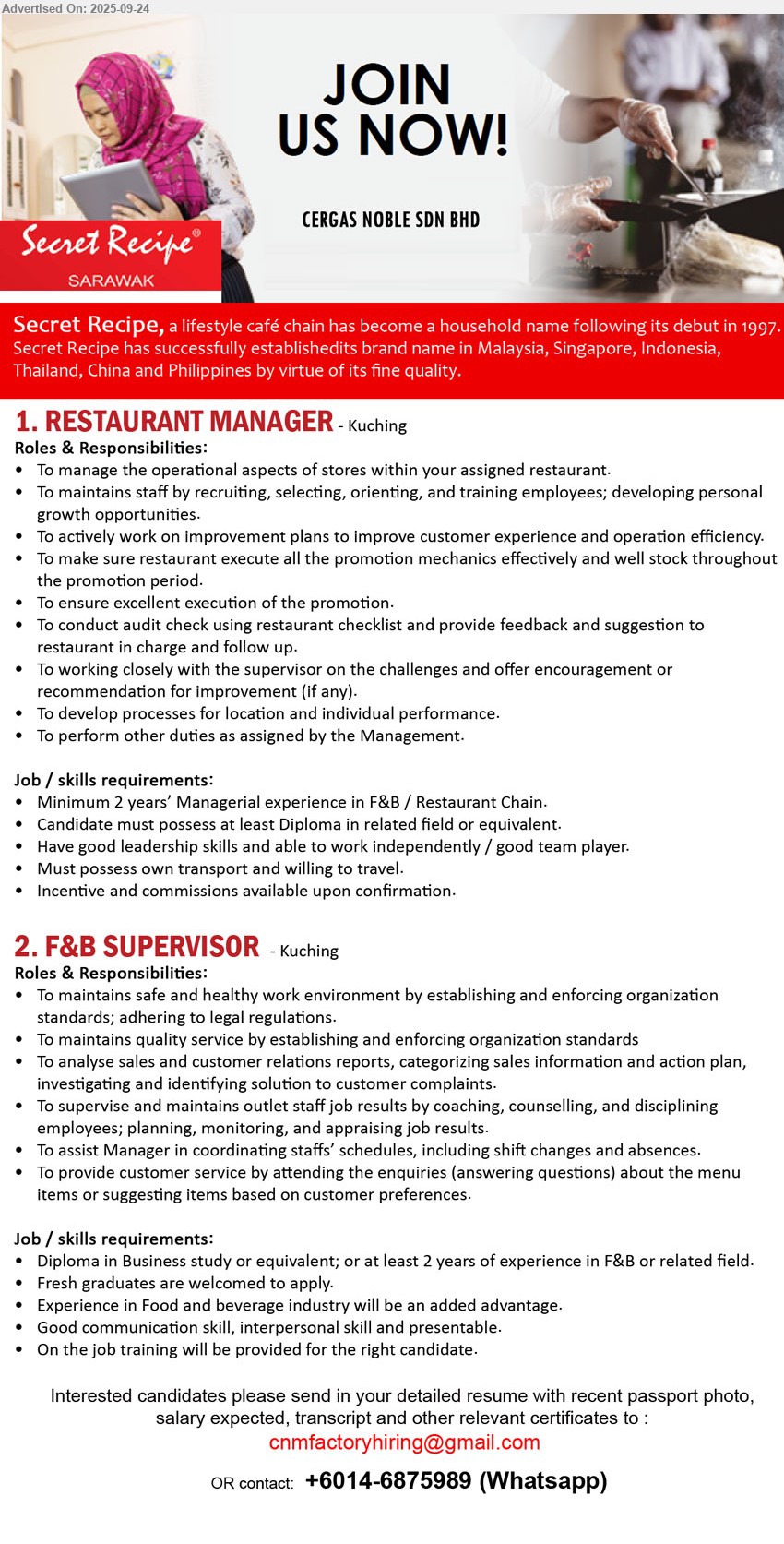 CERGAS NOBLE SDN BHD - 1. RESTAURANT MANAGER (Kuching), Diploma, Minimum 2 years’ Managerial experience in F&B / Restaurant Chain, Must possess own transport and willing to travel.,...
2. F&B SUPERVISOR (Kuching), Diploma in Business study or equivalent; or at least 2 years of experience in F&B or related field, Fresh graduates are welcomed to apply.,...
Whatsapp +6014-6875989 / Email resume.
