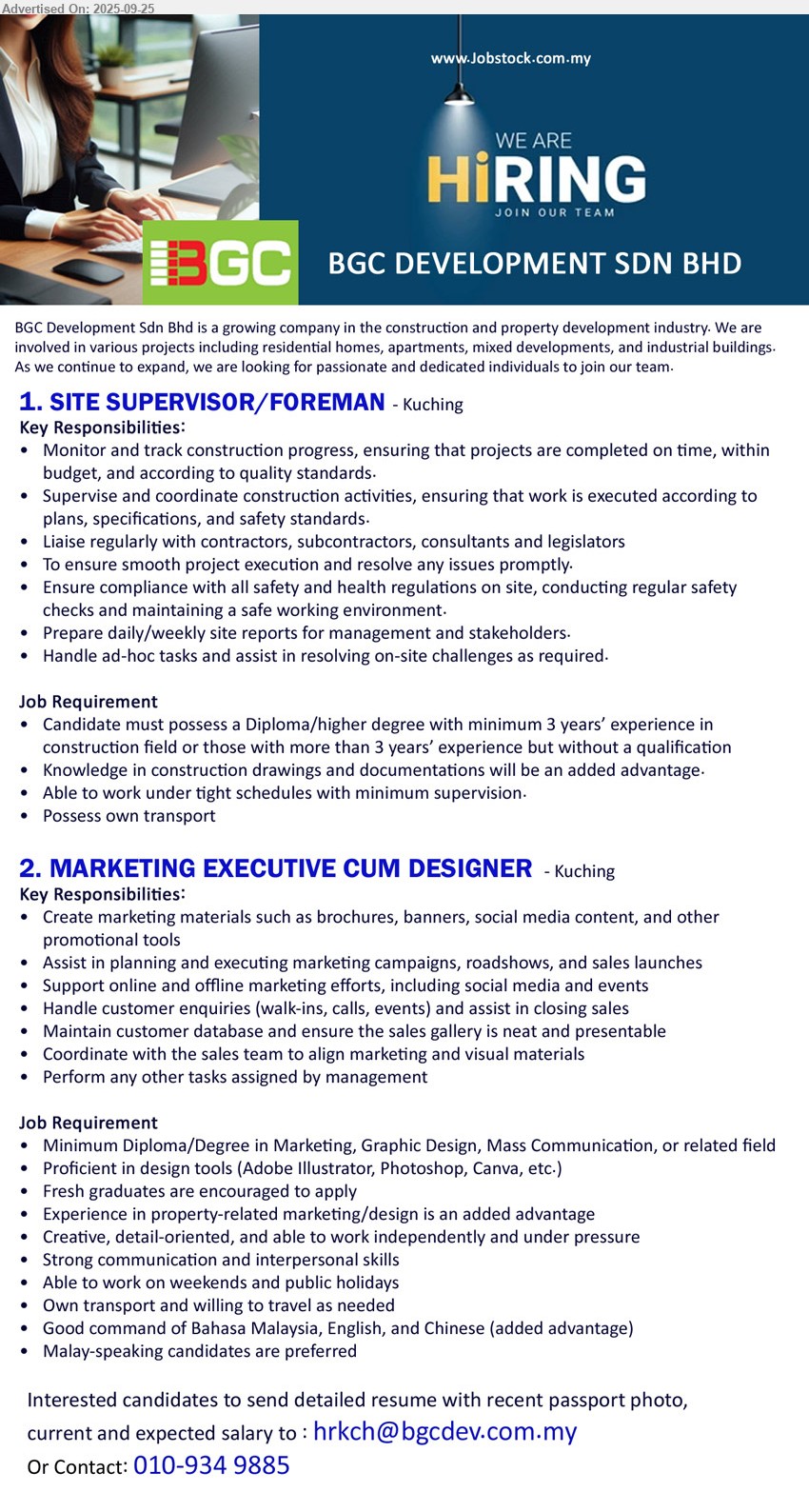 BGC DEVELOPMENT SDN BHD - 1. SITE SUPERVISOR/FOREMAN (Kuching),  Diploma/higher Degree with minimum 3 yrs. exp. in construction field or those with more than 3 years’ experience but without a qualification,...
2. MARKETING EXECUTIVE CUM DESIGNER (Kuching),  Diploma/Degree in Marketing, Graphic Design, Mass Communication, , Proficient in design tools (Adobe Illustrator, Photoshop, Canva, etc.),...
Contact: 010-9349885 or Email resume.
