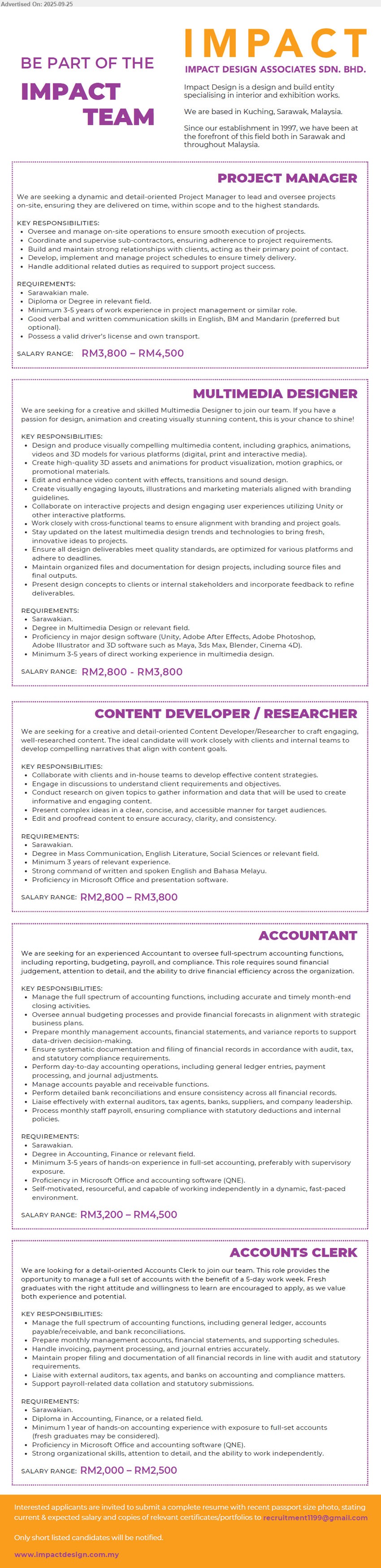 IMPACT DESIGN ASSOCIATES SDN BHD - 1. PROJECT MANAGER (Kuching), RM3,800 – RM4,500, Diploma or Degree, Minimum 3-5 years of work experience in project management or similar role,...
2. MULTIMEDIA DESIGNER (Kuching), RM2,800 - RM3,800, Degree in Multimedia Design, Proficiency in major design software (Unity, Adobe After Effects, Adobe Photoshop, Adobe Illustrator and 3D software such as Maya, 3ds Max, Blender, Cinema 4D).,...
3. CONTENT DEVELOPER / RESEARCHER (Kuching), RM2,800 – RM3,800, Degree in Mass Communication, English Literature, Social Sciences, 3 yrs. exp.,...
4. ACCOUNTANT (Kuching), RM3,200 – RM4,500, Degree in Accounting, Finance, 3-5 yrs. exp.,...
5. ACCOUNTS CLERK (Kuching), RM2,000 – RM2,500, Diploma in Accounting, Finance, fresh graduates may be considered,...
Email resume.