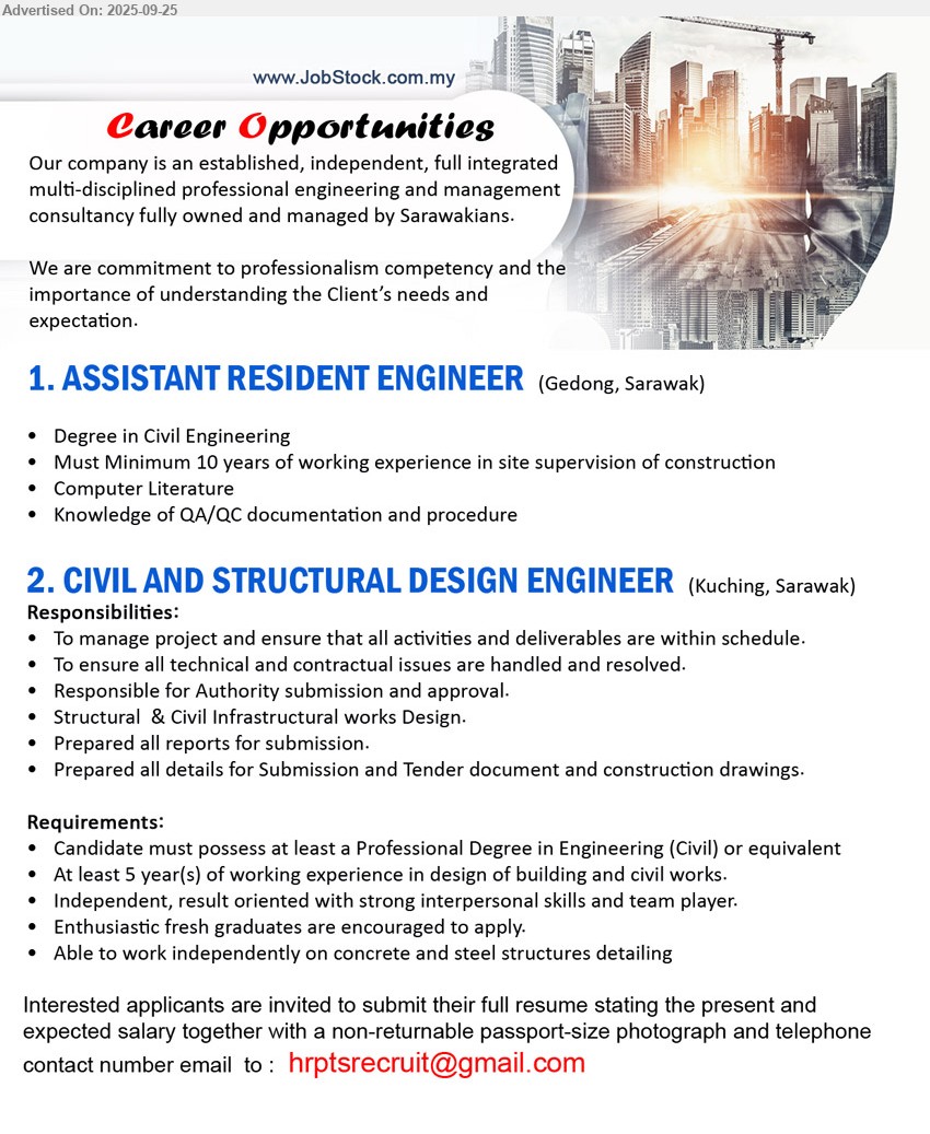 ADVERTISER - 1. ASSISTANT RESIDENT ENGINEER  (Gedong), Degree in Civil Engineering, 	Must Minimum 10 yrs. exp., Knowledge of QA/QC documentation and procedure,...
2. CIVIL AND STRUCTURAL DESIGN ENGINEER (Kuching), Professional Degree in Engineering (Civil), At least 5 year(s) of working experience in design of building and civil works.,...
Email resume.