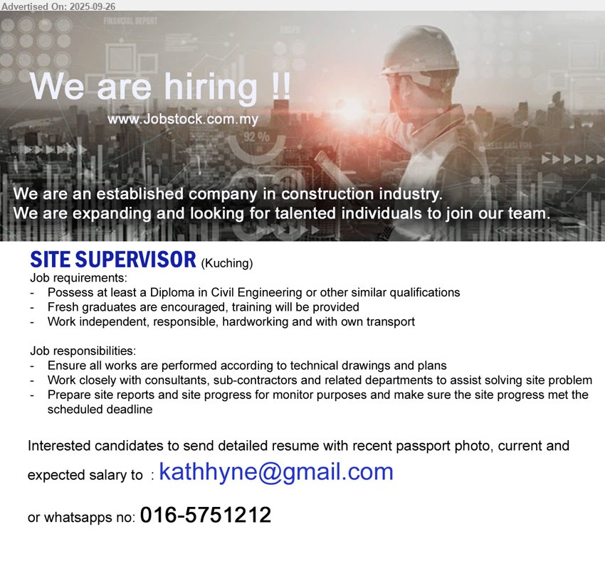 ADVERTISER (Construction Company) - SITE SUPERVISOR (Kuching), Diploma in Civil Engineering, Fresh graduates are encouraged, training will be provided,...
Call 016-5751212 or Email resume.