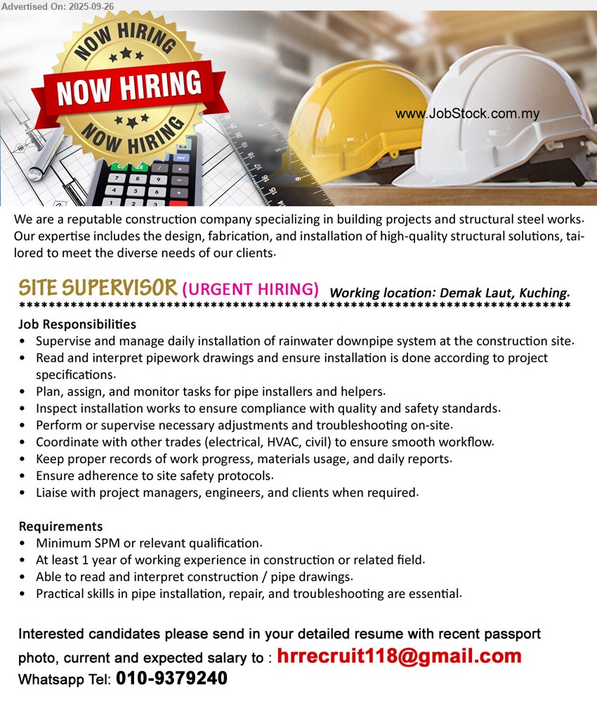 ADVERTISER (Construction Company) - SITE SUPERVISOR (Kuching), SPM, At least 1 year of working experience in construction, Able to read and interpret construction / pipe drawings.,...
Whatsapp Tel: 010-9379240 or Email resume.