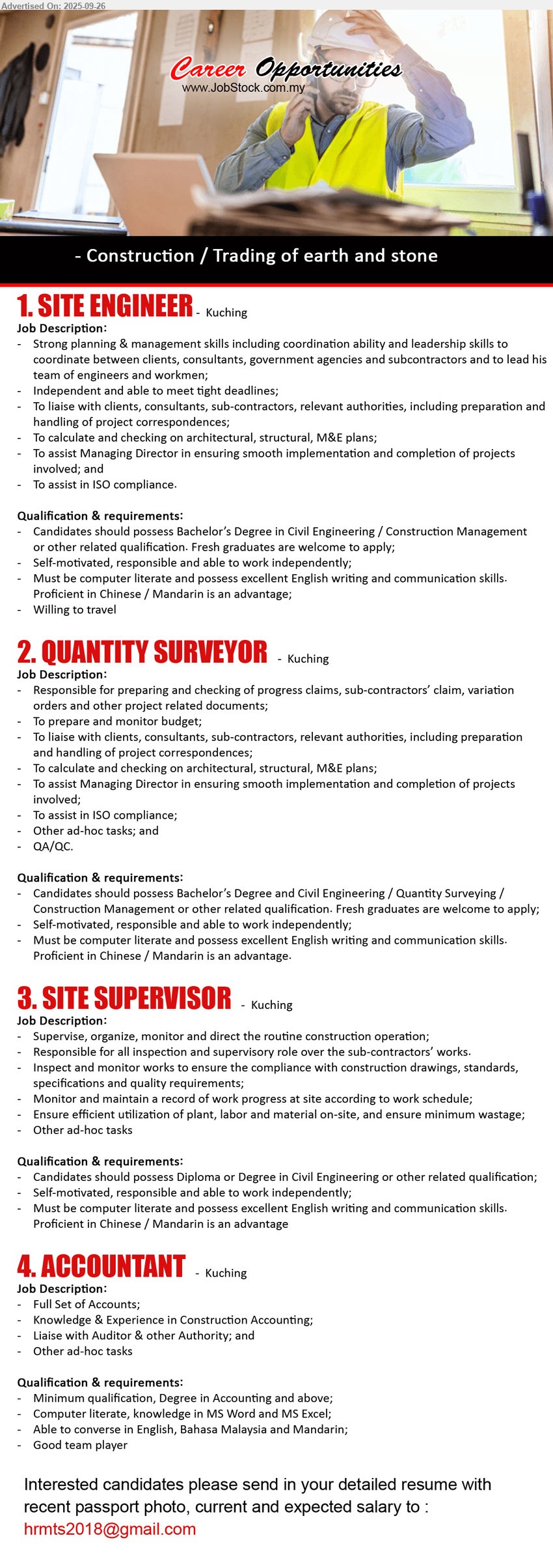ADVERTISER (Construction / Trading of Earth and Stone) - 1. SITE ENGINEER (Kuching), Bachelor’s Degree in Civil Engineering / Construction Management, Willing to travel...
2. QUANTITY SURVEYOR (Kuching), Bachelor’s Degree and Civil Engineering / Quantity Surveying / Construction Management ,...
3. SITE SUPERVISOR (Kuching), Diploma or Degree in Civil Engineering, Supervise, organize, monitor and direct the routine construction operation,...
4. ACCOUNTANT (Kuching),  Degree in Accounting, Full Set of Accounts; Knowledge & Experience in Construction Accounting;,...
Email resume.