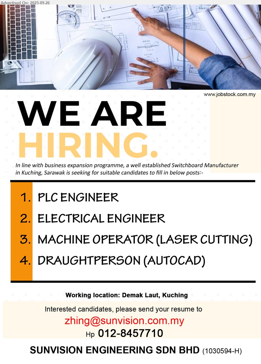 SUNVISION ENGINEERING SDN BHD - 1. PLC ENGINEER (Kuching).
2. ELECTRICAL ENGINEER (Kuching).
3. MACHINE OPERATOR (LASER CUTTING) (Kuching).
4. DRAUGHTPERSON (AUTOCAD) (Kuching).
Call 012-8457710 or Email resume.