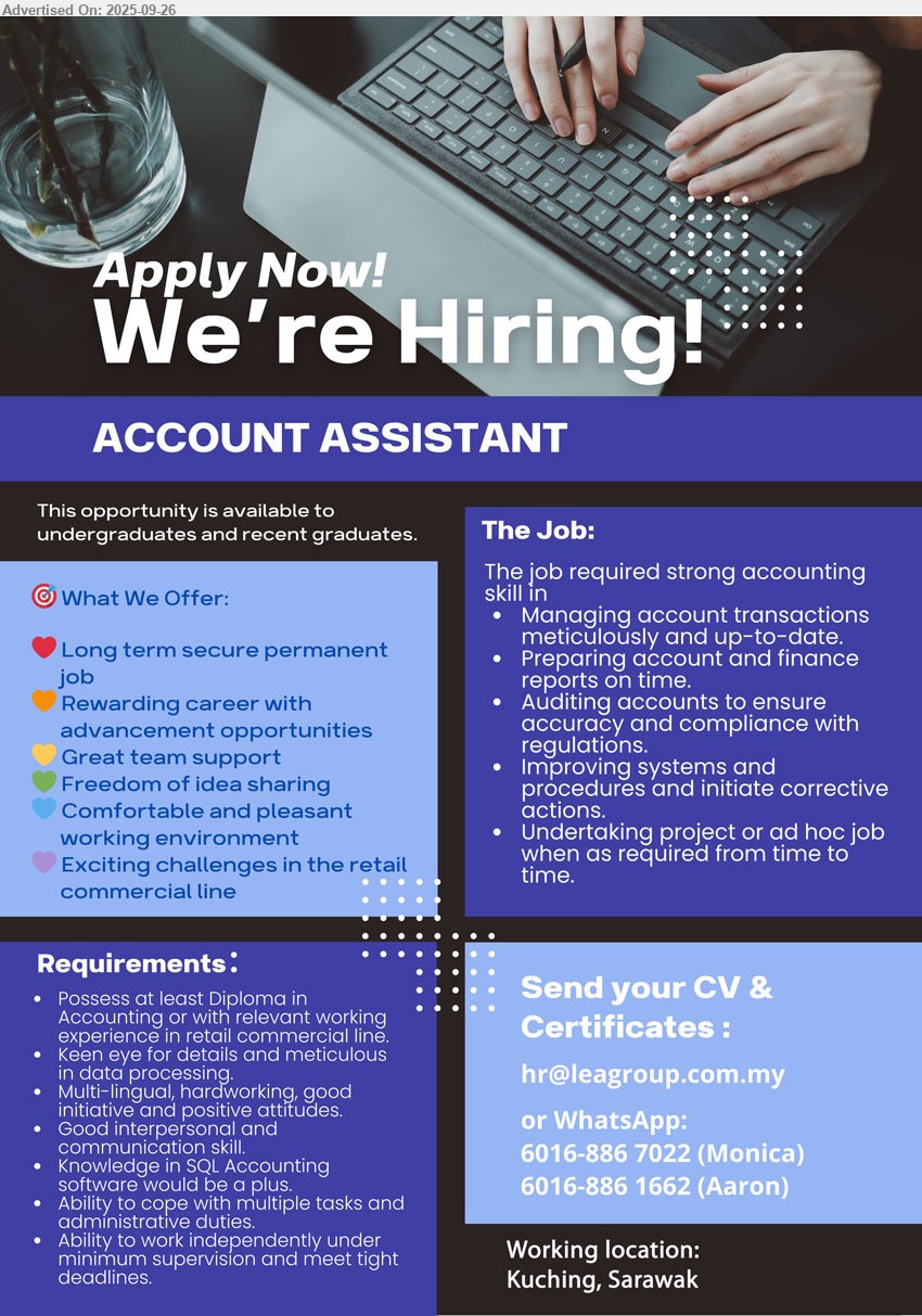 ADVERTISER - ACCOUNT ASSISTANT (Kuching), Diploma in Accounting, knowledge in SQL Accounting software would be a plus,...
Whatsapp: 016-8867022, 016-8861662 / Email resume.