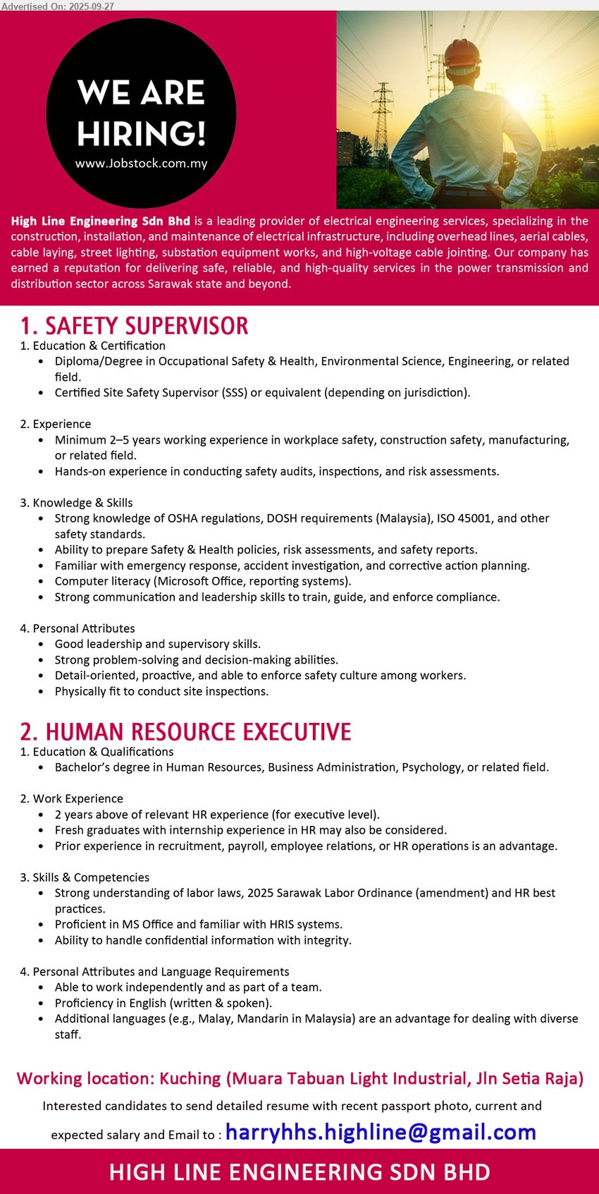 HIGH LINE ENGINEERING SDN BHD - 1. SAFETY SUPERVISOR (Kuching), Diploma/Degree in Occupational Safety & Health, Environmental Science, Engineering, Certified Site Safety Supervisor (SSS) ,...
2. HUMAN RESOURCE EXECUTIVE (Kuching), Bachelor’s Degree in Human Resources, Business Administration, Psychology, Fresh graduates with internship experience in HR may also be considered.,...
Email resume.