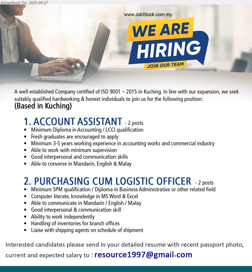 ADVERTISER - 1. ACCOUNT ASSISTANT (Kuching), Diploma in Accounting / LCCI qualification, Fresh graduates are encouraged to apply,...
2. PURCHASING CUM LOGISTIC OFFICER (Kuching), SPM qualification / Diploma in Business Administrative, Handling of inventories for branch offices...
Email resume.