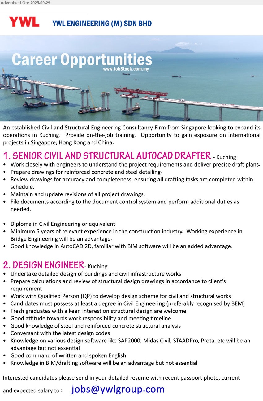 YWL ENGINEERING (M) SDN BHD - 1. SENIOR CIVIL AND STRUCTURAL AUTOCAD DRAFTER (Kuching), Diploma in Civil Engineering, Minimum 5 years of relevant experience in the construction industry,...
2. DESIGN ENGINEER (Kuching), Degree in Civil Engineering (preferably recognised by BEM), Fresh graduates with a keen interest on structural design are welcome,...
Email resume.