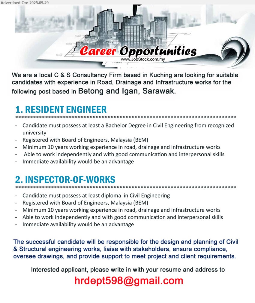 ADVERTISER (C & S Consultancy Firm) - 1. RESIDENT ENGINEER   (Betong and Igan), Bachelor Degree in Civil Engineering from recognized university, Registered with Board of Engineers, Malaysia (BEM),...
2. INSPECTOR-OF-WORKS  (Betong and Igan), Diploma  in Civil Engineering, Registered with Board of Engineers, Malaysia (BEM),...
Email resume.