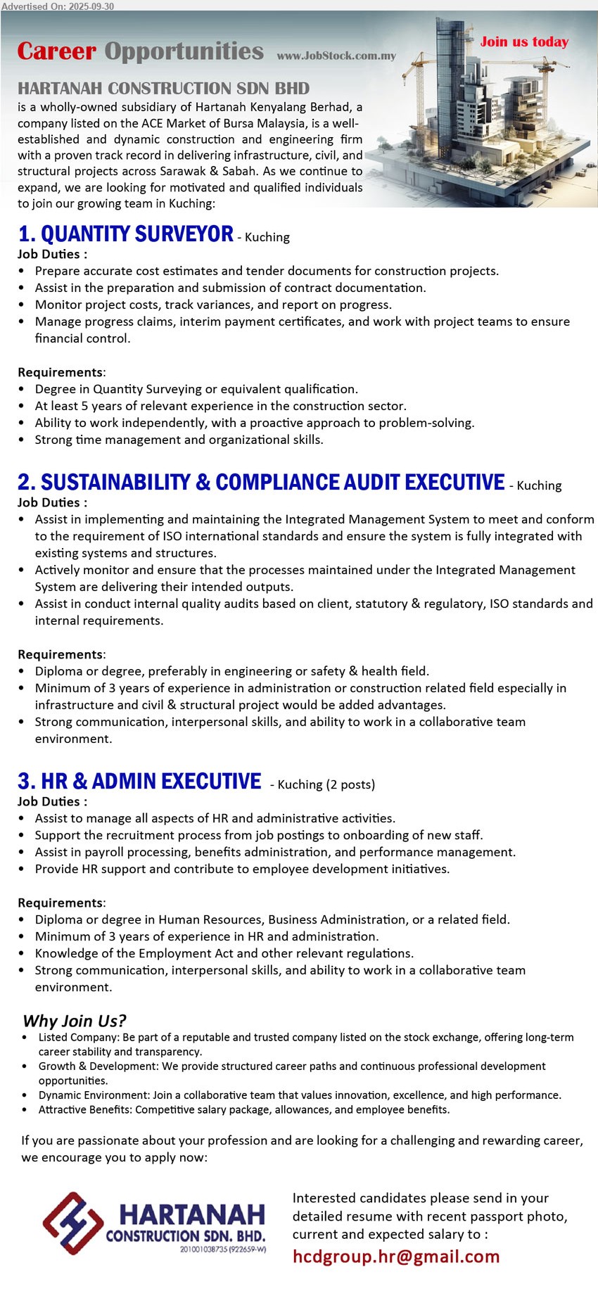 HARTANAH CONSTRUCTION SDN BHD - 1. QUANTITY SURVEYOR  (Kuching), Degree in Quantity Surveying, 5 yrs. exp.,...
2. SUSTAINABILITY & COMPLIANCE AUDIT EXECUTIVE (Kuching), Diploma or Degree, preferably in Engineering or Safety & Health field, 3 yrs. exp.,...
3. HR & ADMIN EXECUTIVE  (Kuching), Diploma or Degree in Human Resources, Business Administration, 3 yrs. exp., ...
Email resume.