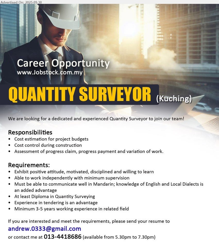 ADVERTISER - QUANTITY SURVEYOR (Kuching), Diploma in Quantity Surveying, exp. in tendering is advantage, Min. 3-5 yrs. exp.,...
Contact: 013-4418686 or Email resume.