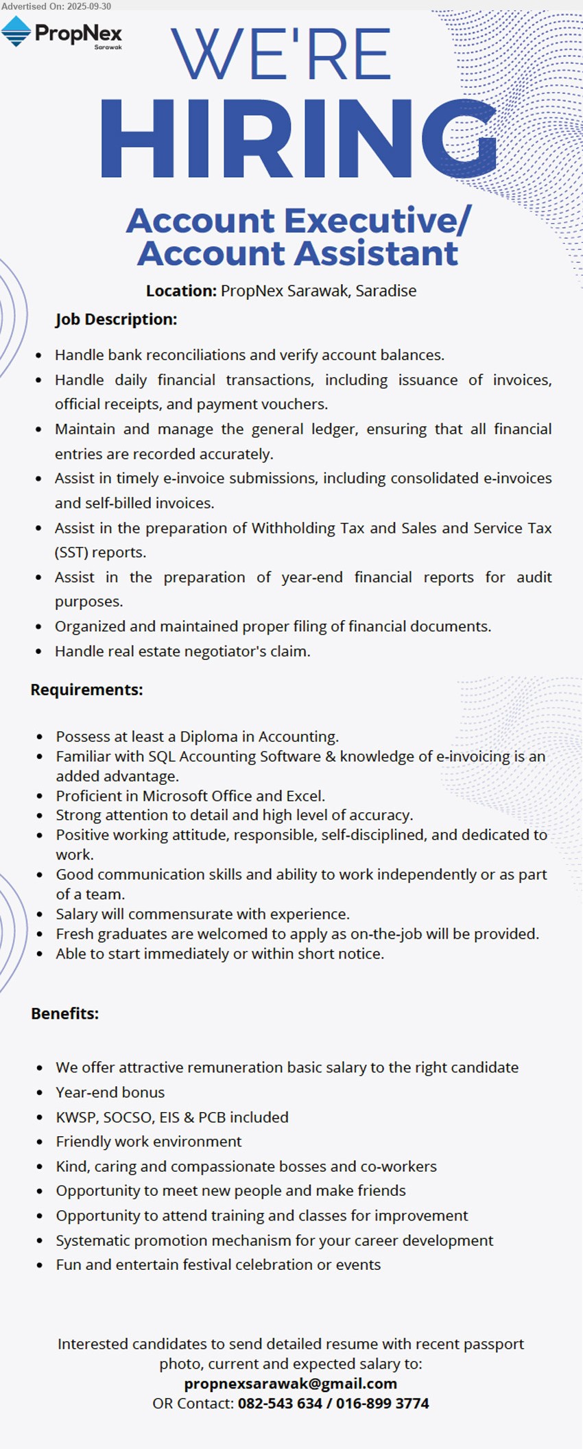 PROPNEX SARAWAK - ACCOUNT EXECUTIVE / ACCOUNT ASSISTANT (Kuching), Diploma in Accounting, Familiar with SQL Accounting Software, knowledge of e-invoicing, Fresh graduates are welcomed to apply,...
Contact: 082-543634 / 016-8993774 or Email resume.