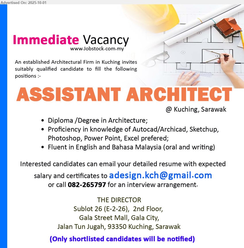 ADVERTISER (Architectural Firm) - ASSISTANT ARCHITECT  (Kuching), Diploma /Degree in Architecture, Proficiency in knowledge of Autocad/Archicad, Sketchup, 
Photoshop, Power Point, Excel preferred,...
Call 082-265797 or Email resume.