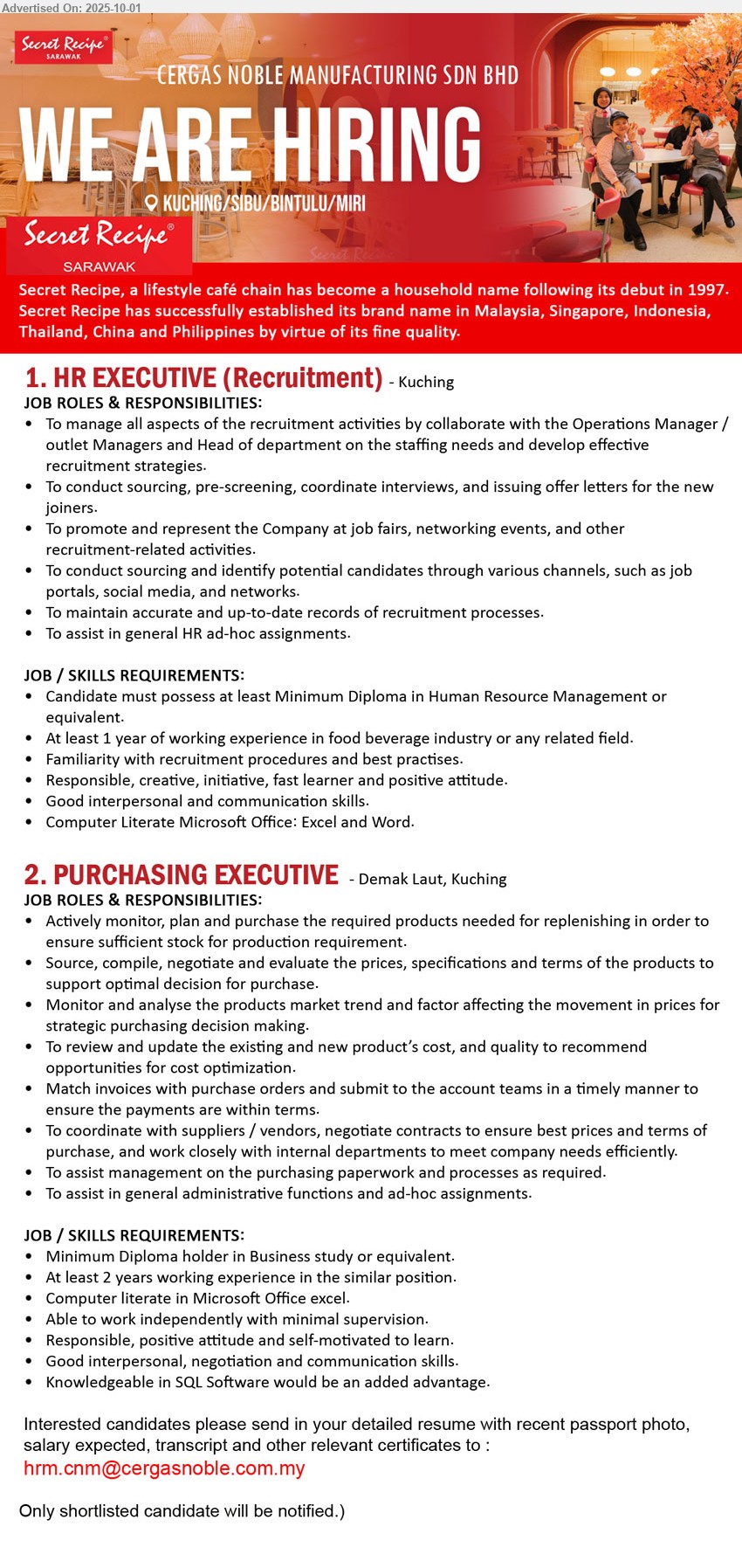 CERGAS NOBLE MANUFACTURING SDN BHD - 1. HR EXECUTIVE (Recruitment) (Kuching), Minimum Diploma in Human Resource Management, Familiarity with recruitment procedures and best practises,...
2. PURCHASING EXECUTIVE (Kuching), Diploma holder in Business study, 2 yrs. exp., Knowledgeable in SQL Software would be an added advantage,...
Email resume.
