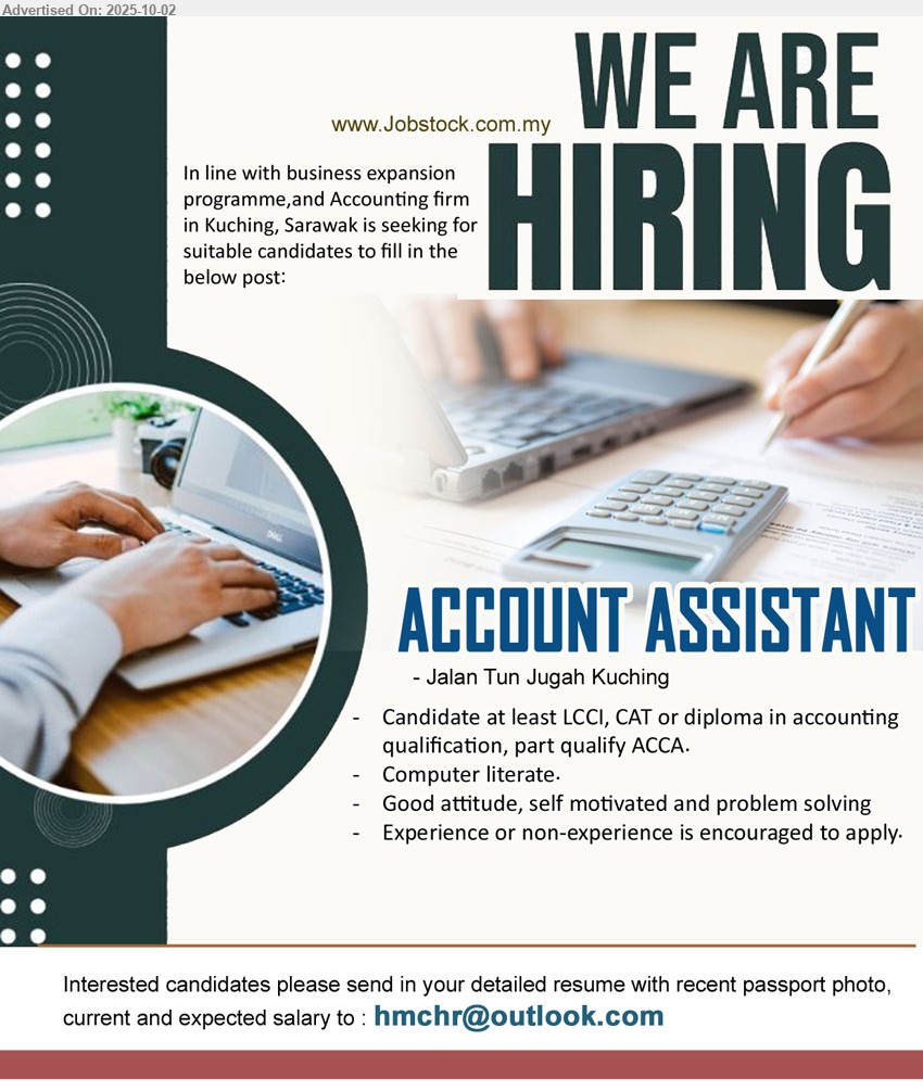 ADVERTISER (Accounting Firm) - ACCOUNT ASSISTANT (Kuching), LCCI, CAT or Diploma in Accounting qualification, part qualify ACCA., Experience or non-experience is encouraged to apply....
Email resume.