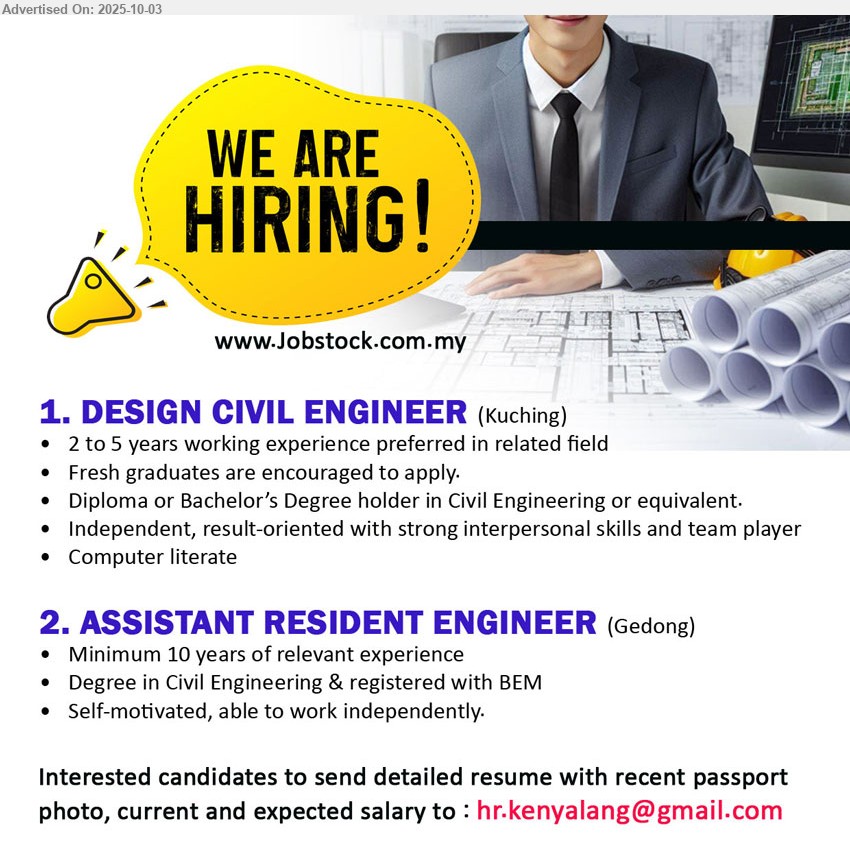 ADVERTISER - 1. DESIGN CIVIL ENGINEER (Kuching), Diploma or Bachelor’s Degree holder in Civil Engineering, 2 -5 yrs. exp., Fresh graduates are encouraged to apply.,...
2. ASSISTANT RESIDENT ENGINEER (Gedong), Degree in Civil Engineering & registered with BEM, 10 yrs. exp.,...
Email resume.