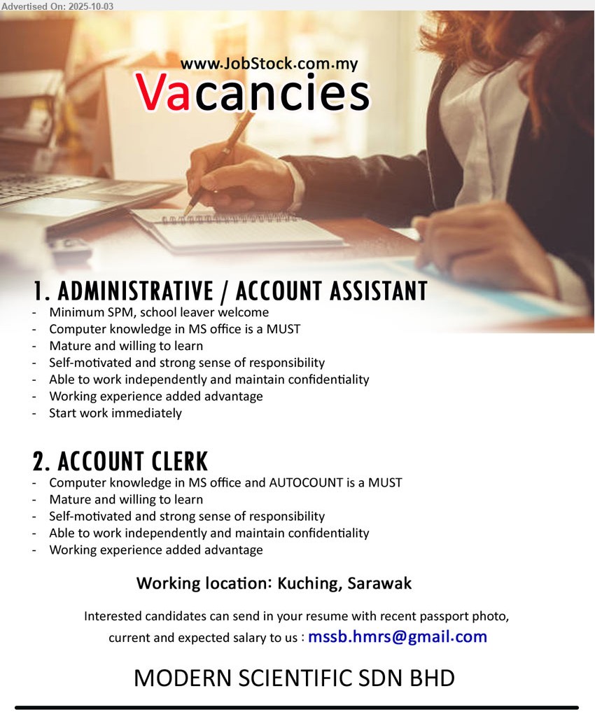 MODERN SCIENTIFIC SDN BHD - 1. ADMINISTRATIVE / ACCOUNT ASSISTANT (Kuching), SPM, school leaver welcome, Computer knowledge in MS office is a MUST,...
2. ACCOUNT CLERK (Kuching), Computer knowledge in MS office and AUTOCOUNT is a MUST,...
Email resume.