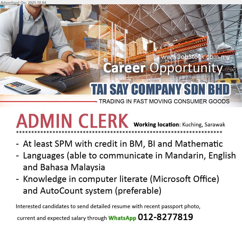TAI SAY COMPANY SDN BHD - ADMIN CLERK (Kuching),  SPM with credit in BM, BI and Mathematic, Knowledge in computer literate,...
WhatsApp 012-8277819