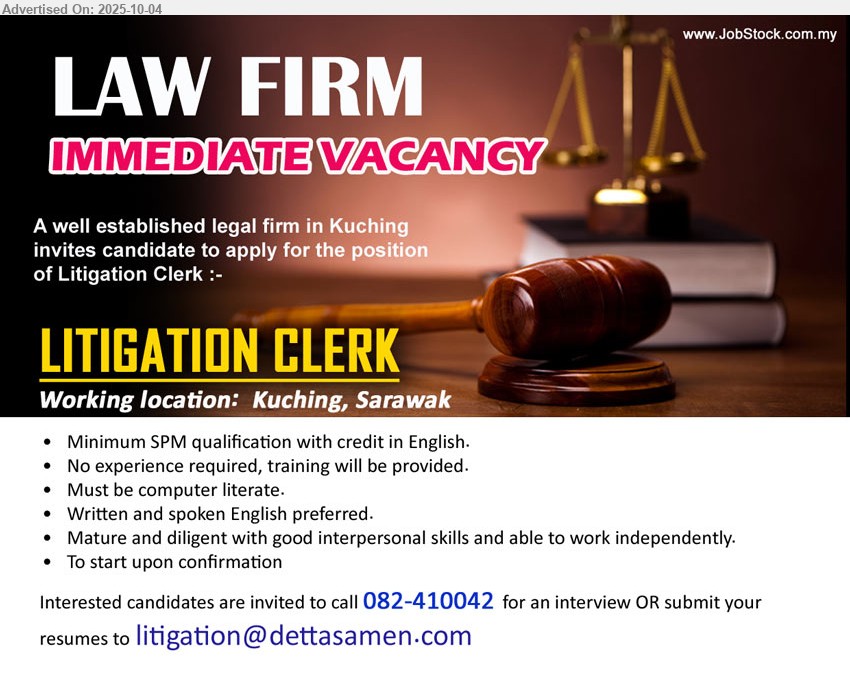 ADVERTISER (Legal Firm) - LITIGATION CLERK (Kuching), SPM, No experience required, training will be provided, Must be computer literate.,...
Call 082-410042 / Email resume.