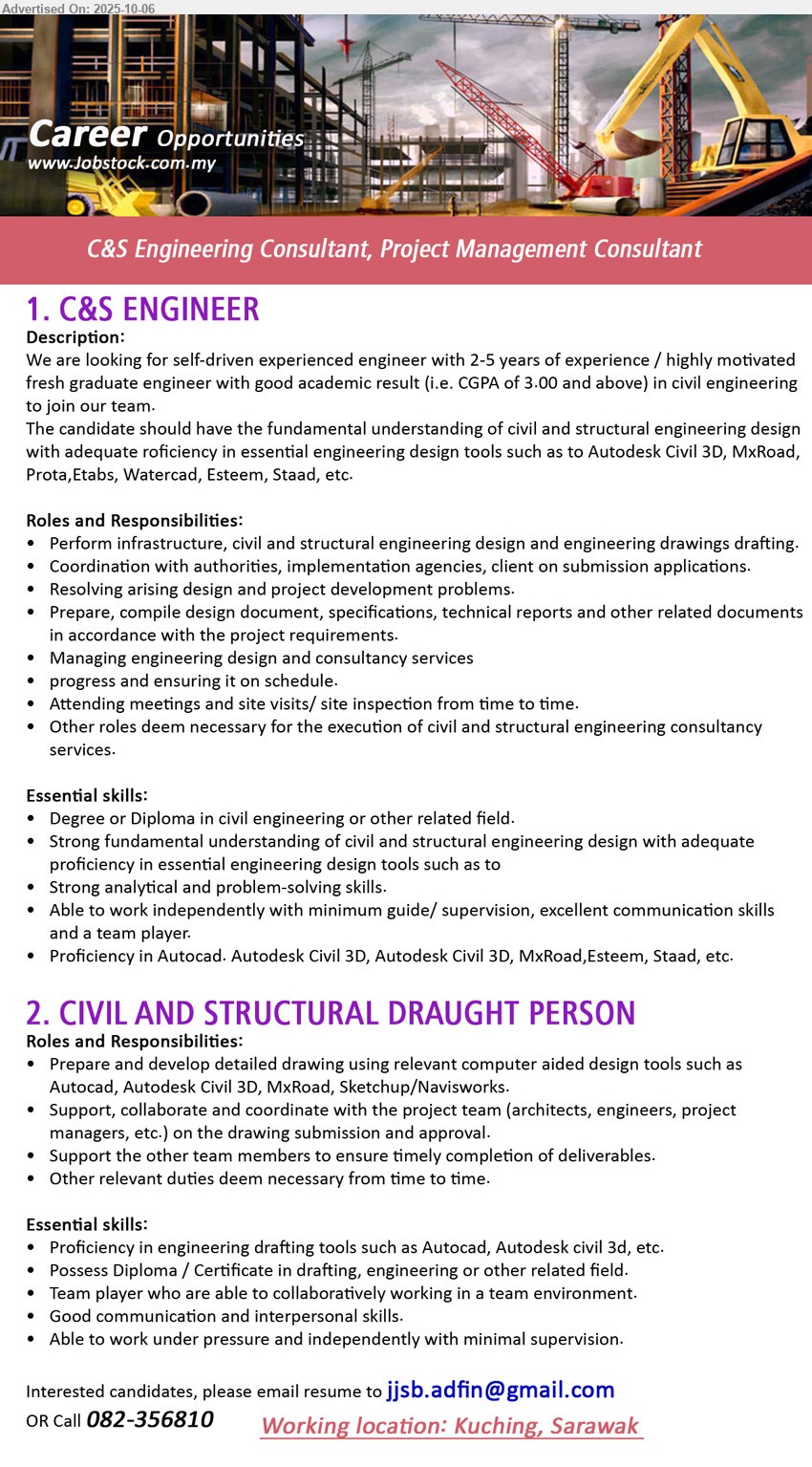 ADVERTISER (C&S Engineering Consultant, Project Management Consultant) - 1. C&S ENGINEER (Kuching), Degree or Diploma in civil engineering, Proficiency in Autocad. Autodesk Civil 3D, Autodesk Civil 3D, MxRoad,Esteem, Staad,...
2. CIVIL AND STRUCTURAL DRAUGHT PERSON (Kuching),  Diploma / Certificate in drafting, engineering, Proficiency in engineering drafting tools such as Autocad, Autodesk civil 3d, etc.,...
Call 082-356810 or Email resume.