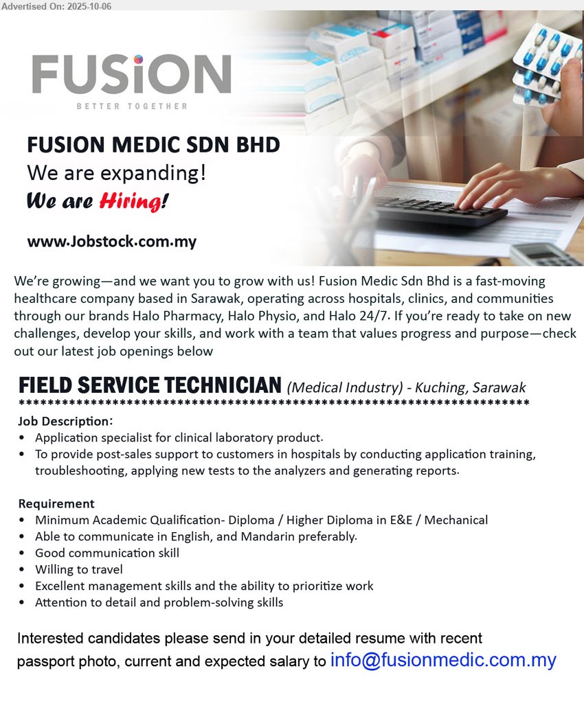 FUSION MEDIC SDN BHD - FIELD SERVICE TECHNICIAN (Kuching),  Academic Qualification- Diploma / Higher Diploma in E&E / Mechanical, Willing to travel, Application specialist for clinical laboratory product.,...
Email resume.