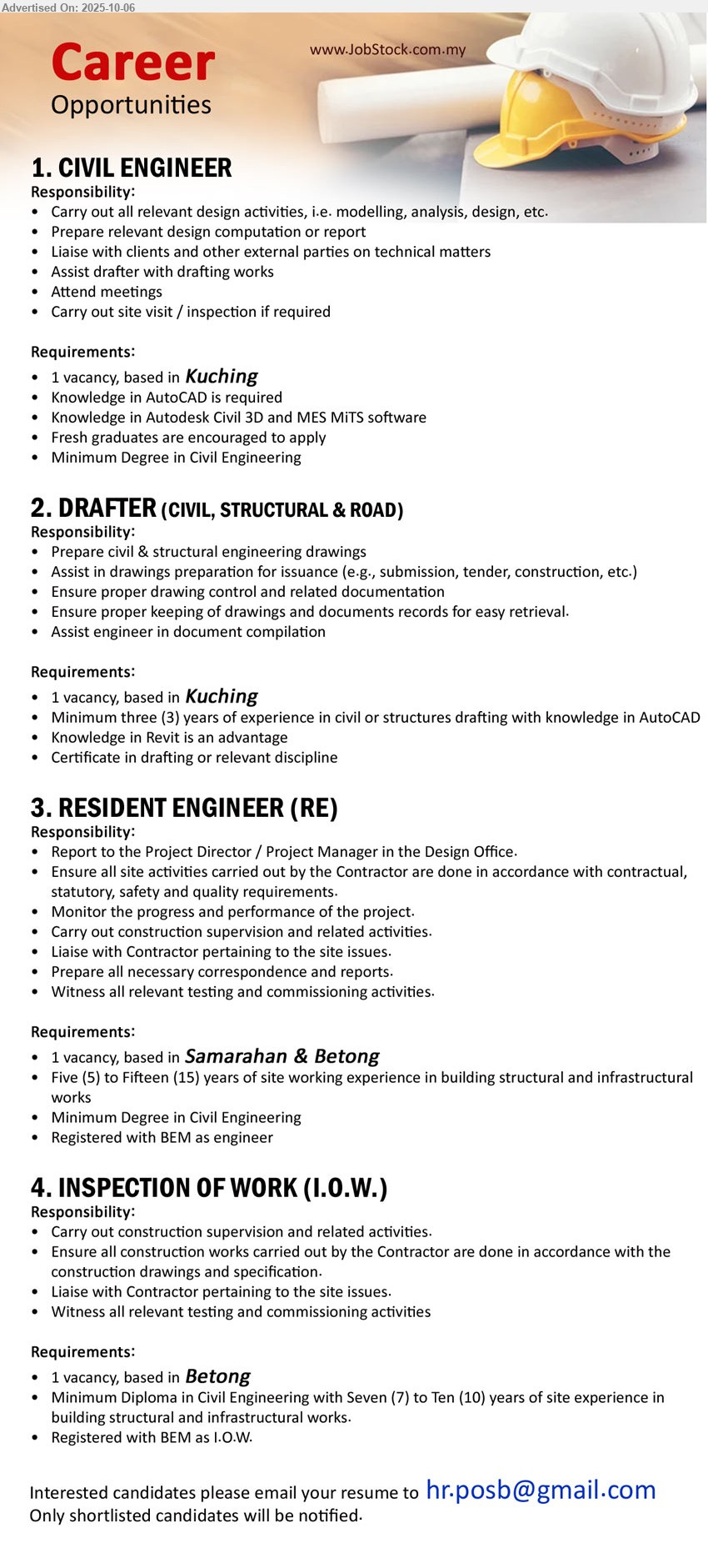 ADVERTISER - 1. CIVIL ENGINEER (Kuching), Degree in Civil Engineering, fresh graduates are encouraged to apply, Knowledge in Autodesk Civil 3D and MES MiTS software,...
2. DRAFTER (CIVIL, STRUCTURAL & ROAD) (Kuching), Certificate in drafting or relevant discipline, Knowledge in Revit is an advantage,...
3. RESIDENT ENGINEER (RE) (Samarahan & Betong), Degree in Civil Engineering, Registered with BEM as engineer,...
4. INSPECTION OF WORK (I.O.W.) (Betong), Diploma in Civil Engineering with Seven (7) to Ten (10) years of site experience in
building structural and infrastructural works.,...
Email resume.
