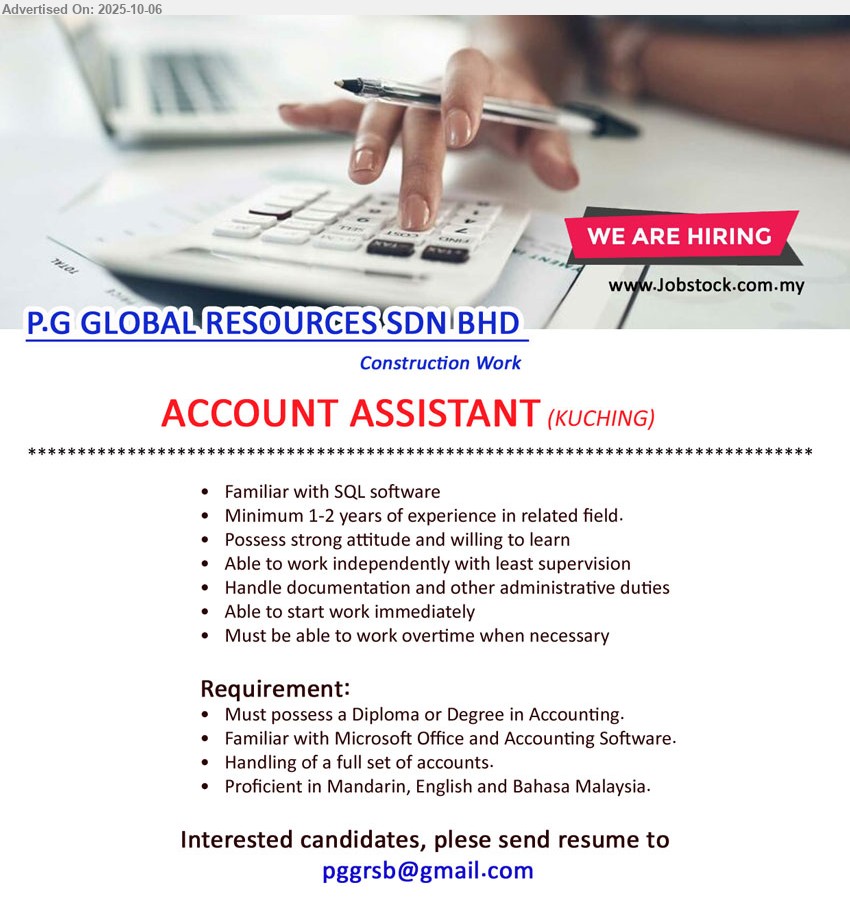 P.G GLOBAL RESOURCES SDN BHD - ACCOUNT ASSISTANT  (Kuching), Diploma or Degree in Accounting, Familiar with Microsoft Office and Accounting Software, •	Handling of a full set of accounts.,...
Email resume.