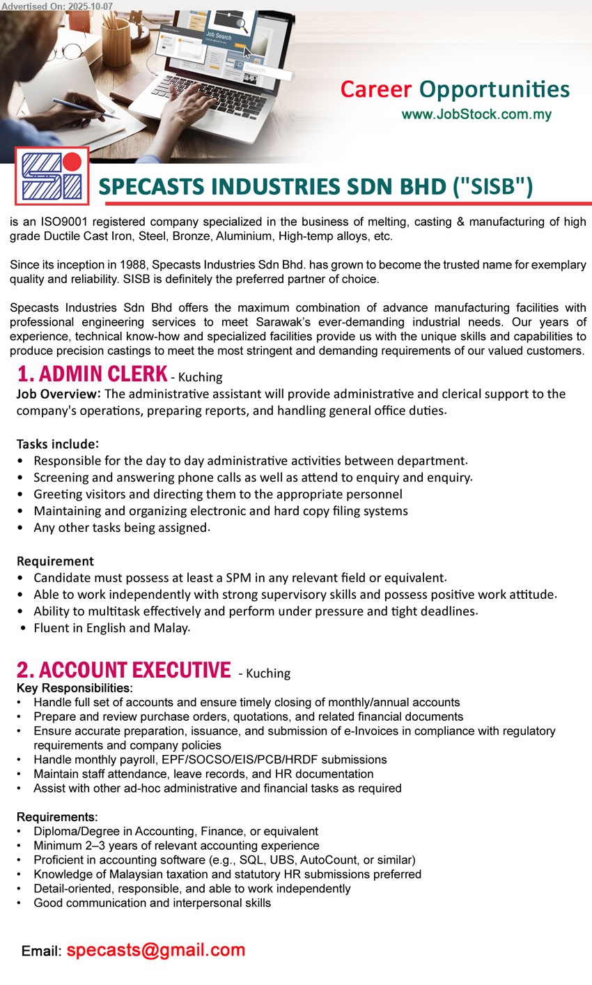 SPECASTS INDUSTRIES SDN BHD - 1. ADMIN CLERK (Kuching), SPM, Responsible for the day to day administrative activities between department,...
2. ACCOUNT EXECUTIVE (Kuching), Diploma/Degree in Accounting, Finance, Minimum 2–3 years of relevant accounting experience, Proficient in accounting software (e.g., SQL, UBS, AutoCount, or similar),...
Email resume.