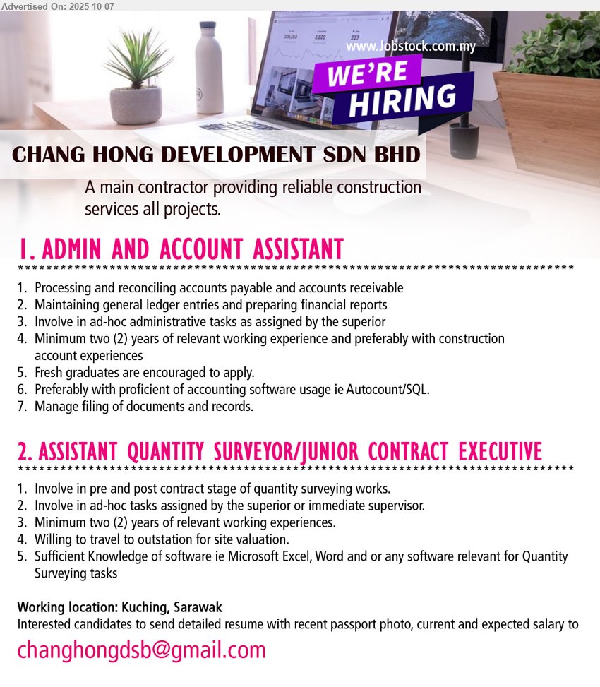 CHANG HONG DEVELOPMENT SDN BHD - 1. ADMIN AND ACCOUNT ASSISTANT (Kuching), Minimum two (2) years of relevant working experience and preferably with construction account experiences, Fresh graduates are encouraged to apply, Preferably with proficient of accounting software usage ie Autocount/SQL.,...
2. ASSISTANT QUANTITY SURVEYOR/JUNIOR CONTRACT EXECUTIVE (Kuching), 2 yrs. exp., Willing to travel to outstation for site valuation, sufficient Knowledge of software ie Microsoft Excel, Word and or any software relevant for Quantity Surveying tasks,...
Email resume.