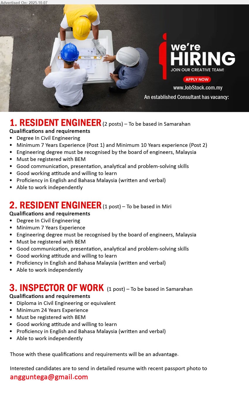 ADVERTISER - 1. RESIDENT ENGINEER (Kota Samarahan), Degree In Civil Engineering, Minimum 7 Years Experience (Post 1) and Minimum 10 Years experience,...
2. RESIDENT ENGINEER (Miri), Degree In Civil Engineering, Minimum 7 Years Experience, Engineering Degree must be recognised by the board of engineers, Malaysia, Must be registered with BEM...
3. INSPECTOR OF WORK   (Kota Samarahan), Diploma in Civil Engineering or equivalent, Minimum 24 Years Experience,...
Email resume.