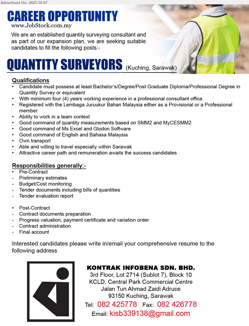 KONTRAK INFOBENA SDN BHD - QUANTITY SURVEYORS (Kuching), Bachelor’s/Degree/Post Graduate Diploma/Professional Degree in Quantity Survey, 4 yrs. exp.,...
Contact: 082-425778 or Email resume.