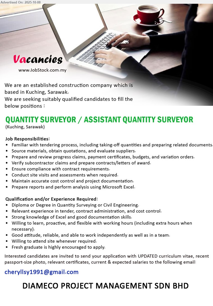 DIAMECO PROJECT MANAGEMENT SDN BHD - QUANTITY SURVEYOR / ASSISTANT QUANTITY SURVEYOR (Kuching), Diploma or Degree in Quantity Surveying or Civil Engineering, Fresh graduate is highly encouraged to apply,...
Email resume.