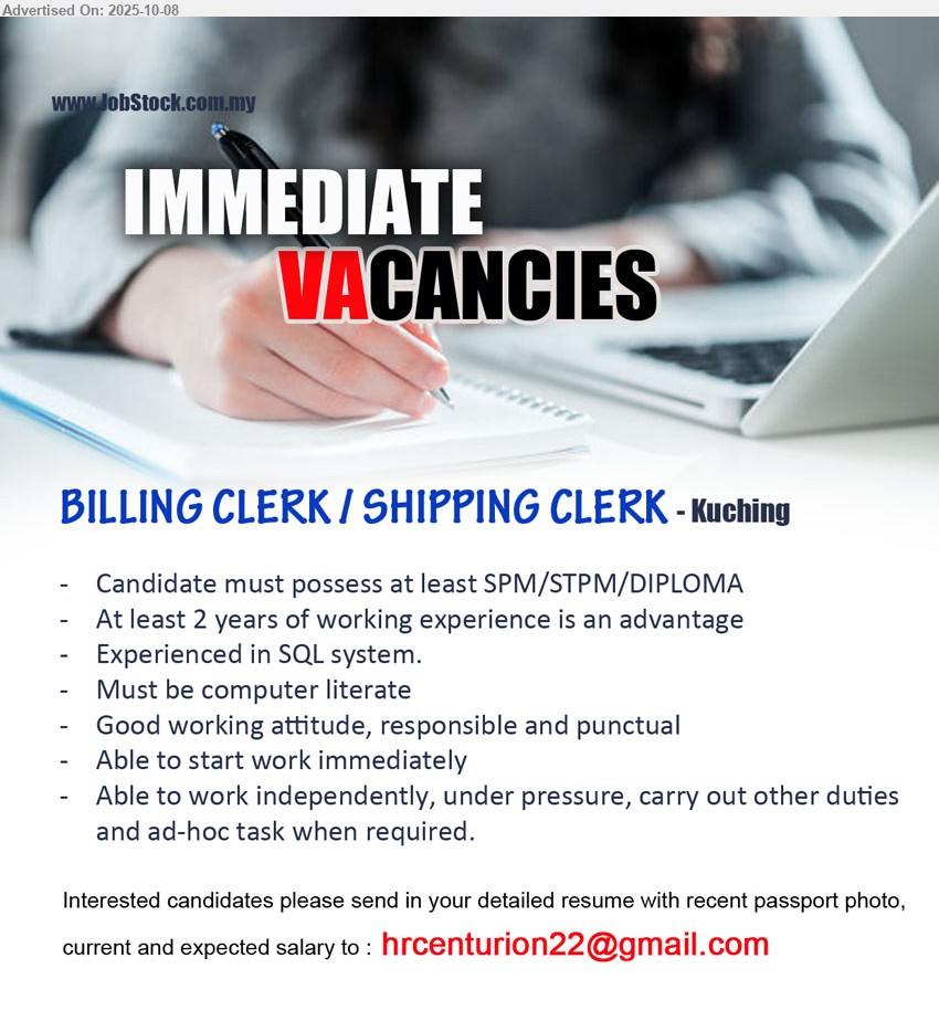 ADVERTISER - BILLING CLERK / SHIPPING CLERK (Kuching), SPM/STPM/DIPLOMA, 2 yrs. exp., Experienced in SQL system.,...
Email resume.