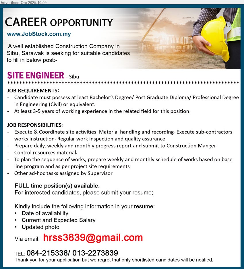 ADVERTISER (Construction Company) - SITE ENGINEER (Sibu), Bachelor’s Degree/ Post Graduate Diploma/ Professional Degree in Engineering (Civil), 3-5 yrs. exp....
Call 084-215338/ 013-2273839 or Email resume.