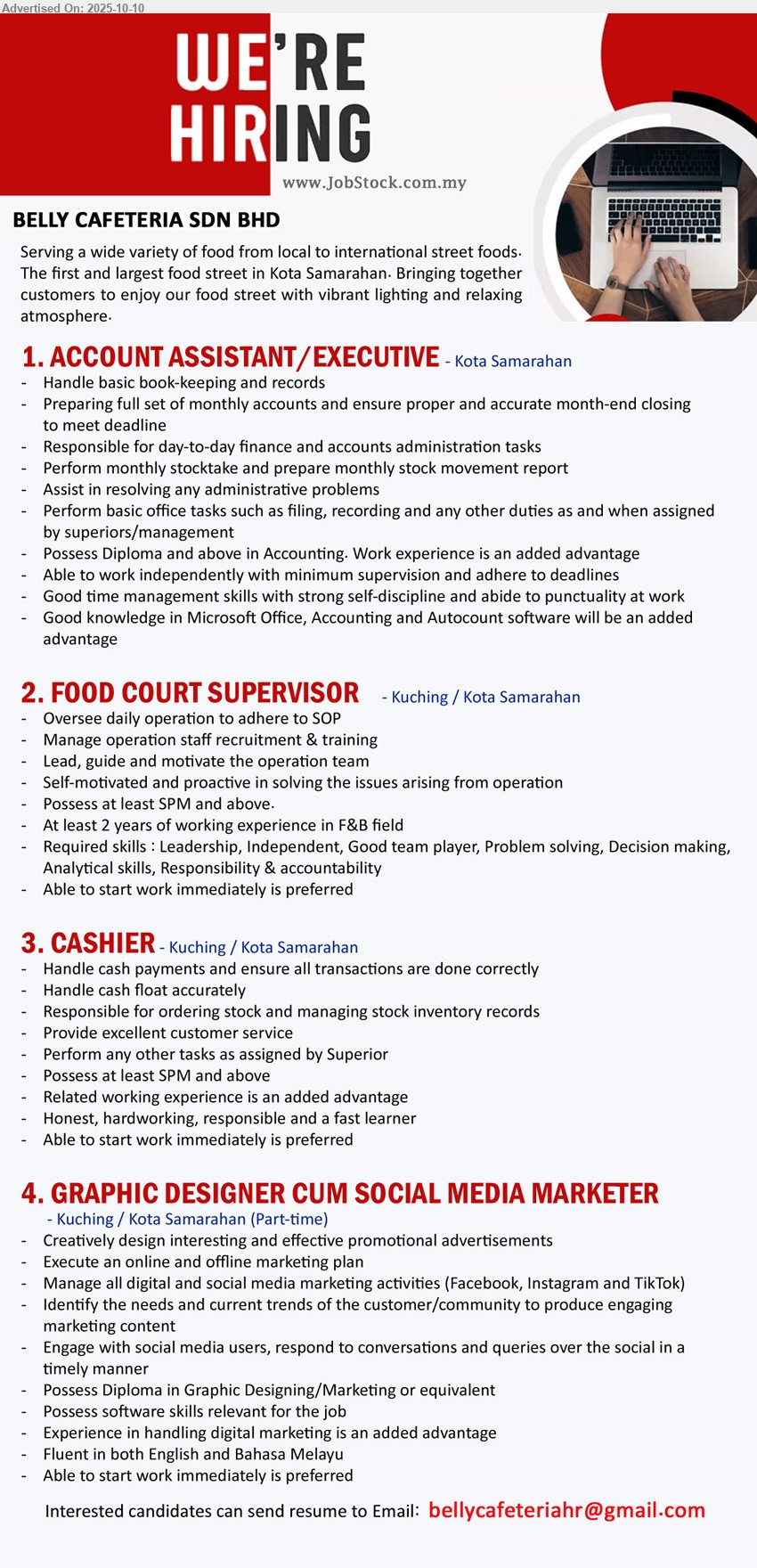 BELLY CAFETERIA SDN BHD - 1. ACCOUNT ASSISTANT/EXECUTIVE (Kota Samarahan), Diploma and above in Accounting, Handle basic book-keeping and records,...
2. FOOD COURT SUPERVISOR (Kuching, Kota Samarahan), SPM & above, 2 years of working experience in F&B field,...
3. CASHIER (Kuching, Kota Samarahan), SPM, Handle cash payments and ensure all transactions are done correctly,...
4. GRAPHIC DESIGNER CUM SOCIAL MEDIA MARKETER (Kuching, Kota Samarahan), Diploma in Graphic Designing/Marketing, Creatively design interesting and effective promotional advertisements,...
Email resume.