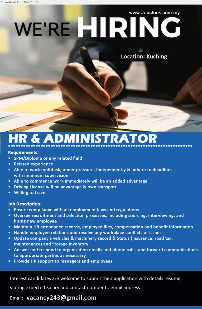 ADVERTISER - HR & ADMINISTRATOR (Kuching), SPM/Diploma, Driving License will be advantage & own transport, Willing to travel, Ensure compliance with all employment laws and regulations,...
Email resume.