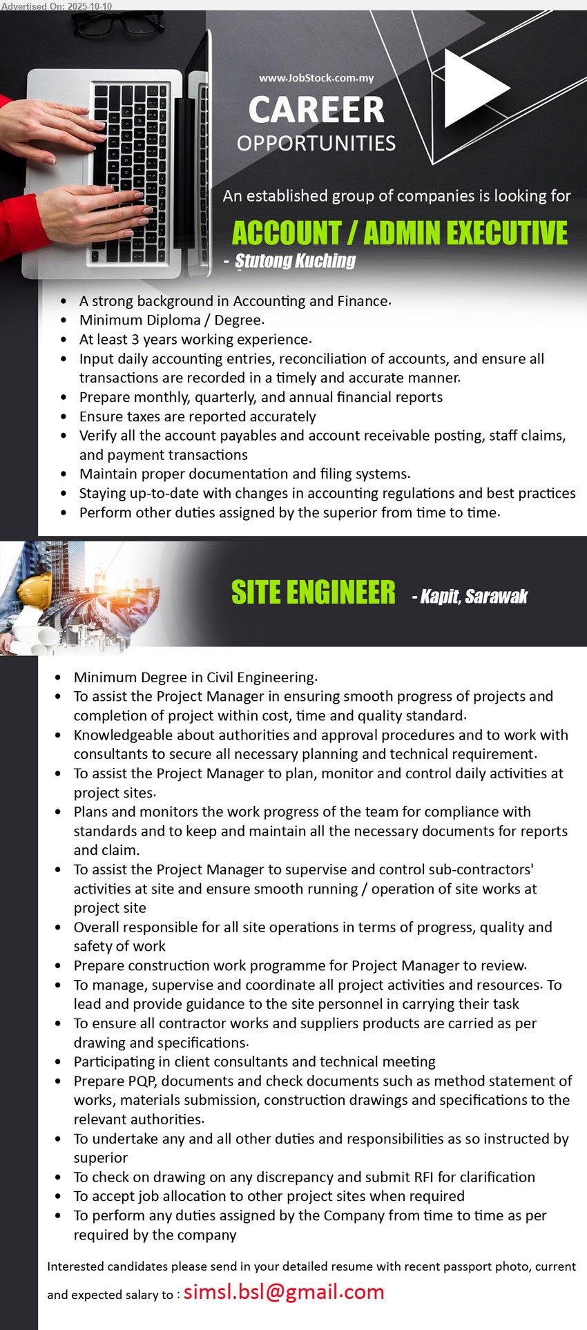ADVERTISER - 1. ACCOUNT / ADMIN EXECUTIVE (Kuching), Diploma / Degree, A strong background in Accounting and Finance, 3 yrs. exp....
2. SITE ENGINEER (Kapit), Degree in Civil Engineering, To assist the Project Manager in ensuring smooth progress of projects and completion of project within cost, time and quality standard.,...
Email resume.