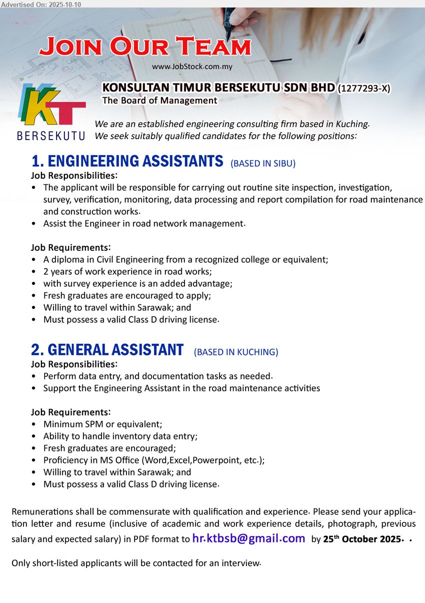 KONSULTAN TIMUR BERSEKUTU SDN BHD - 1. ENGINEERING ASSISTANTS (Sibu), Diploma in Civil Engineering from a recognized college, 2 years of work experience in road works, Fresh graduates are encouraged to apply,...
2. GENERAL ASSISTANT (Kuching), SPM, perform data entry, documentation tasks, Fresh graduates are encouraged, Willing to travel within Sarawak,...
Email resume.
