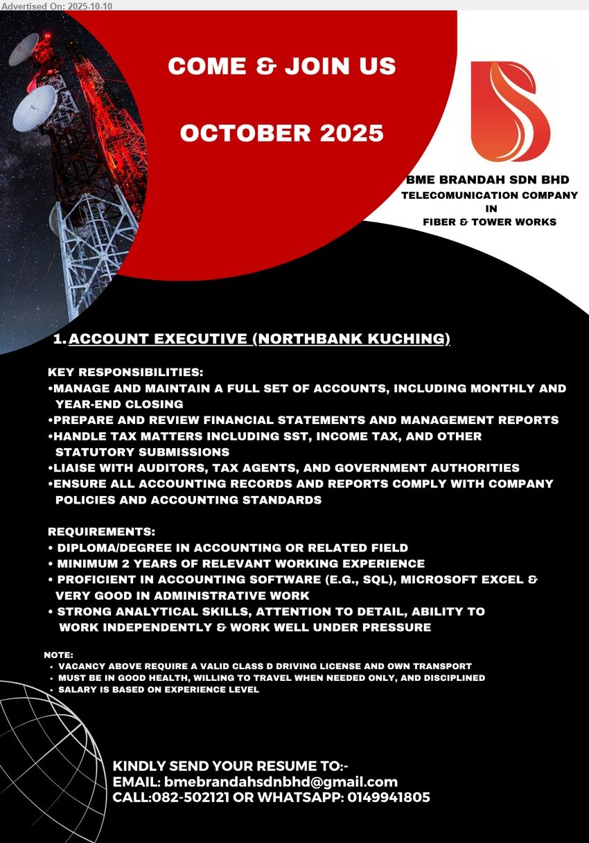 BME BRANDAH SDN BHD - ACCOUNT EXECUTIVE (Kuching), Diploma/ Degree in Accounting, Min. 2 yrs. exp., proficient in Accounting software...
Call 082-502121/ Whatsapp 014-9941805 or Email resume.