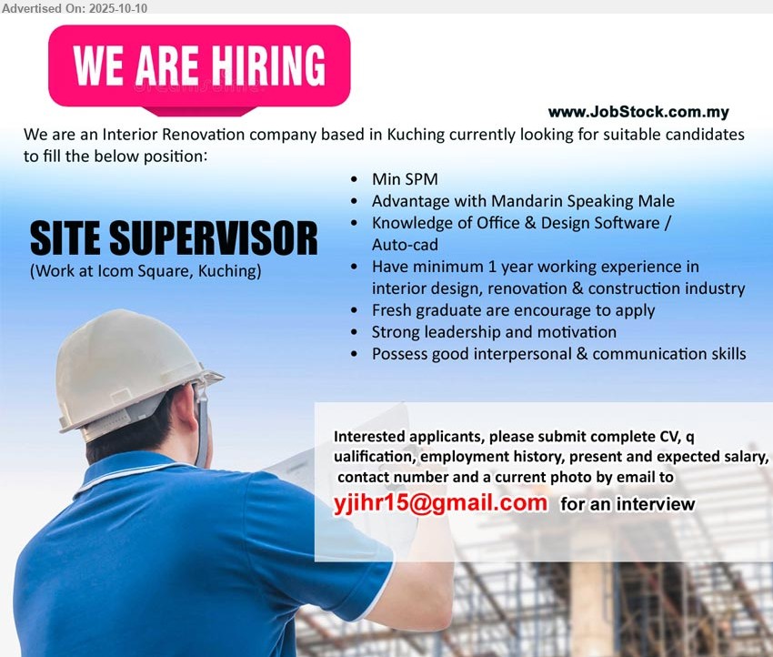 ADVERTISER (Renovation Company) - SITE SUPERVISOR (Kuching), SPM, 1 yr. exp. in interior design, renovation & construction industry, Knowledge of Office & Design Software /Auto-cad, fresh graduate are encourage to apply...
Email resume.