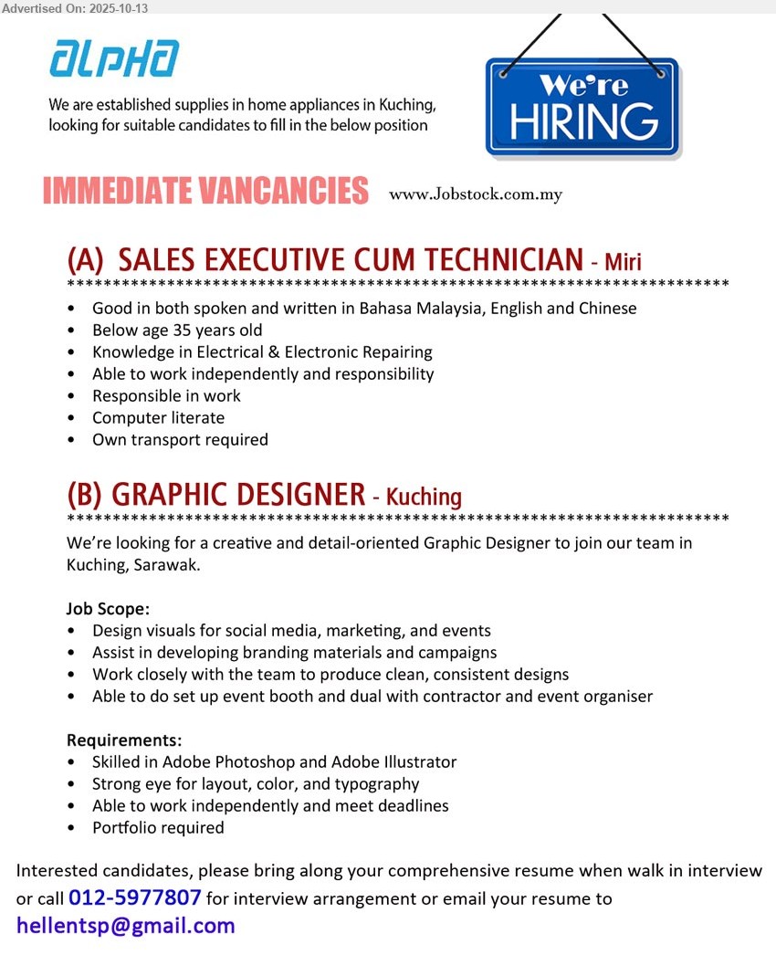 ALPHA IDA SDN BHD - 1. SALES EXECUTIVE CUM TECHNICIAN (Miri), Good in both spoken and written in Bahasa Malaysia, English and Chinese, Knowledge in Electrical & Electronic Repairing,...
2. GRAPHIC DESIGNER (Kuching), Skilled in Adobe Photoshop and Adobe Illustrator, Design visuals for social media, marketing, and events,...
Contact: 012-5977807 or Email resume.