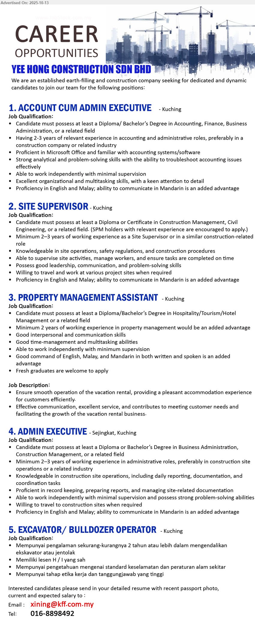 YEE HONG CONSTRUCTION DEVELOPMENT (M) SDN. BHD. - 1. ACCOUNT CUM ADMIN EXECUTIVE (Kuching), Diploma/ Bachelor’s Degree in Accounting, Finance, Business Administration,...
2. SITE SUPERVISOR (Kuching), Diploma or Certificate in Construction Management, Civil Engineering,...
3. PROPERTY MANAGEMENT ASSISTANT (Kuching), Diploma/Bachelor’s Degree in Hospitality/Tourism/Hotel Management,...
4. ADMIN EXECUTIVE (Kuching), Diploma or Bachelor’s Degree in Business Administration, Construction Management,,...
5. EXCAVATOR/ BULLDOZER OPERATOR (Kuching), Mempunyai pengalaman sekurang-kurangnya 2 tahun atau lebih dalam mengendalikan
ekskavator atau jentolak, Memiliki lesen H / I yang sah,...
Call 016-8898492 or Email resume.