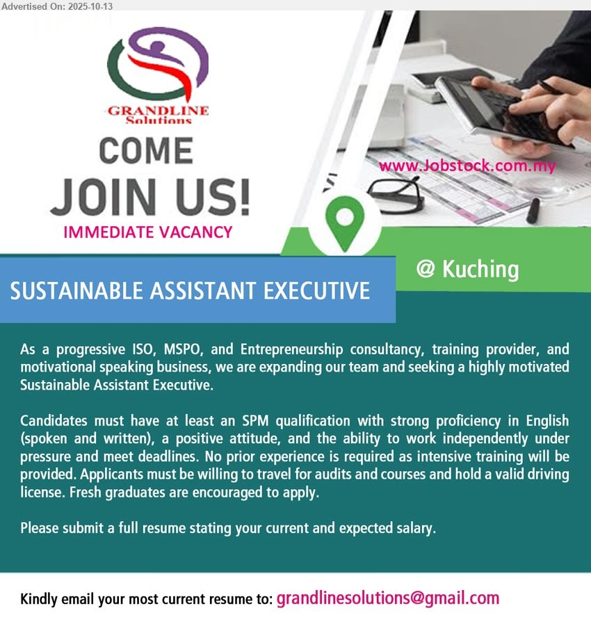 GRANDLINE SOLUTIONS COMPANY - SUSTAINABLE ASSISTANT EXECUTIVE (Kuching), SPM qualification with strong proficiency in English (spoken and written), No prior experience is required, Fresh graduates are encouraged to apply,...
Email resume.